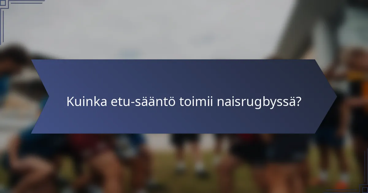Kuinka etu-sääntö toimii naisrugbyssä?