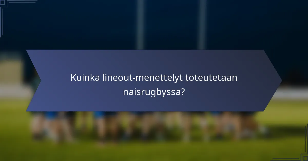 Kuinka lineout-menettelyt toteutetaan naisrugbyssa?