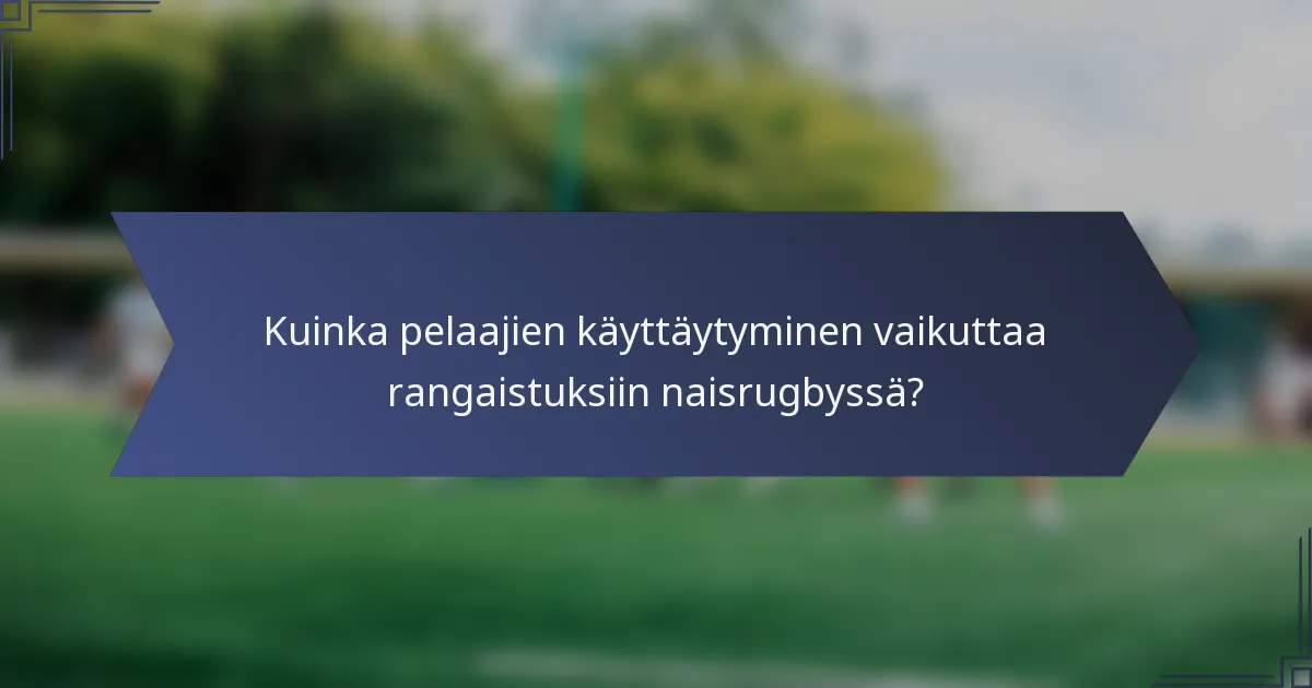 Kuinka pelaajien käyttäytyminen vaikuttaa rangaistuksiin naisrugbyssä?