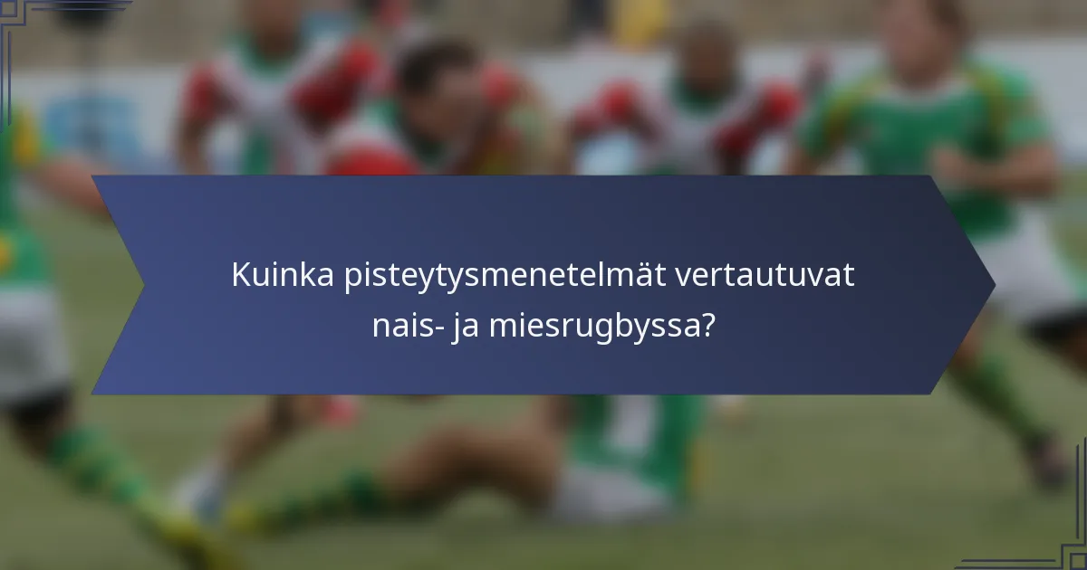 Kuinka pisteytysmenetelmät vertautuvat nais- ja miesrugbyssa?