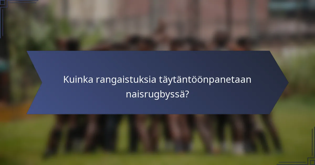 Kuinka rangaistuksia täytäntöönpanetaan naisrugbyssä?