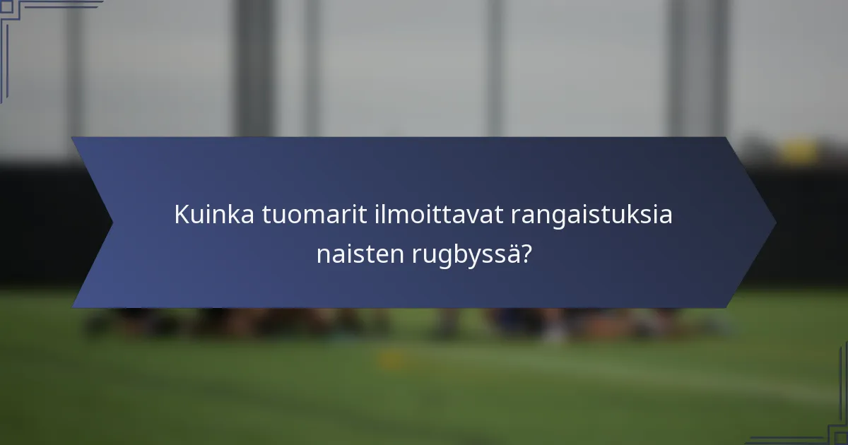 Kuinka tuomarit ilmoittavat rangaistuksia naisten rugbyssä?