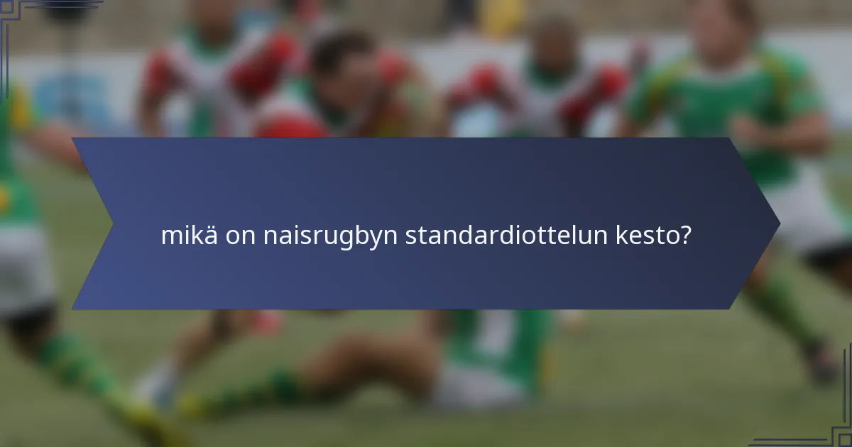mikä on naisrugbyn standardiottelun kesto?
