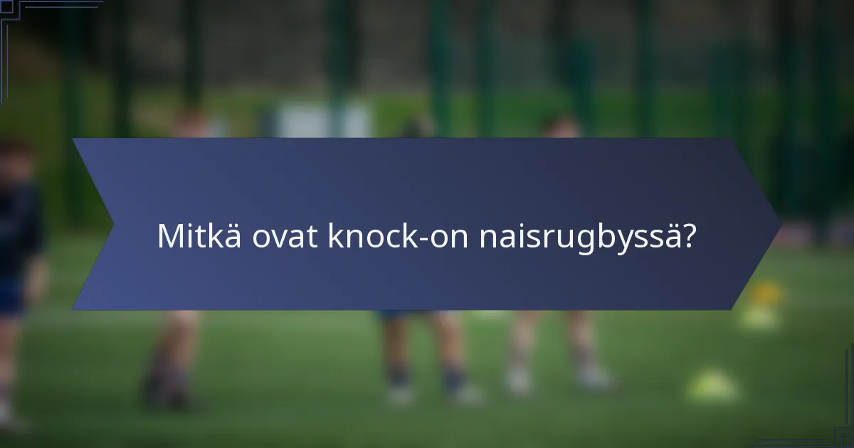 Mitkä ovat knock-on naisrugbyssä?