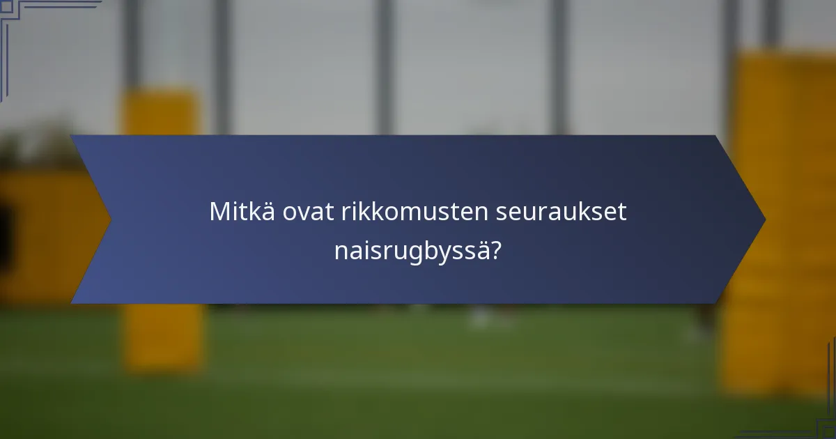 Mitkä ovat rikkomusten seuraukset naisrugbyssä?
